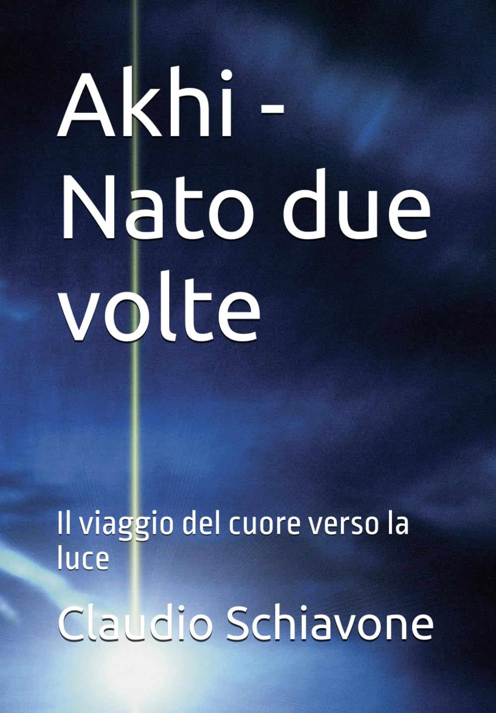 Akhi - Nato due volte: Il viaggio del cuore verso la luce