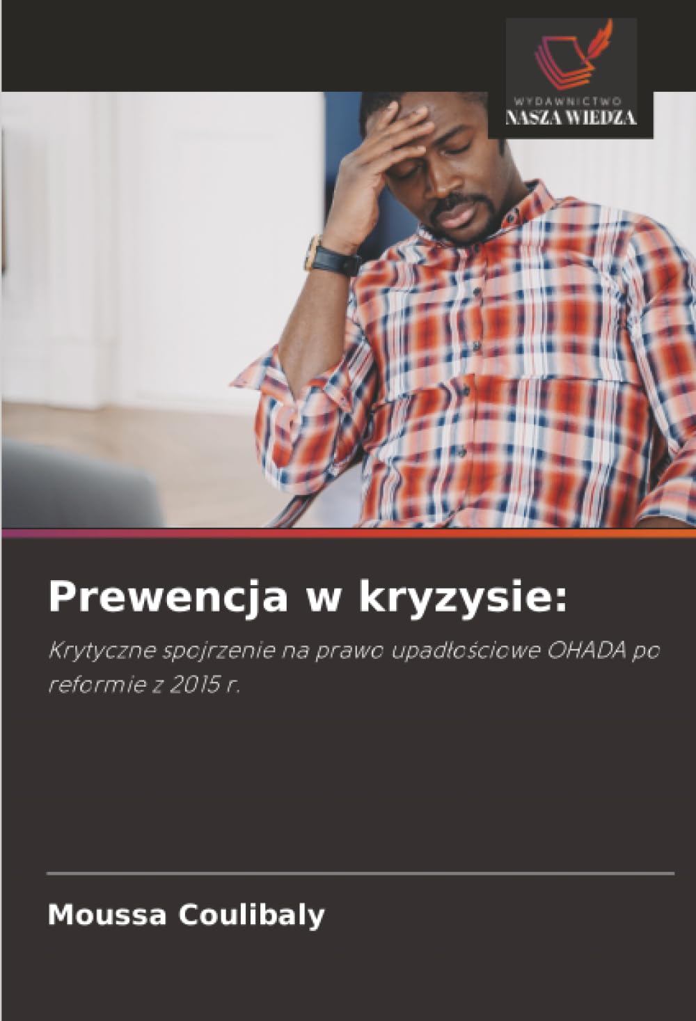 Prewencja w kryzysie: Krytyczne spojrzenie na prawo upad¿o¿ciowe OHADA po reformie z 2015 r.