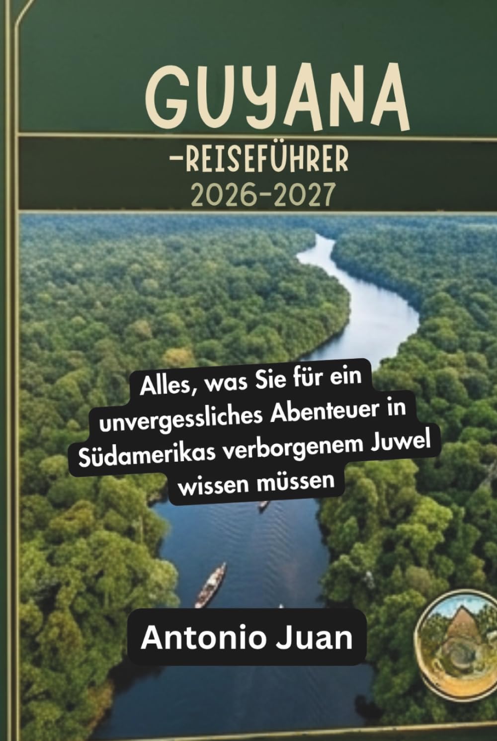 GUYANA-REISEFÜHRER 2026-2027: Alles, was Sie für ein unvergessliches Abenteuer in Südamerikas verborgenem Juwel wissen müssen