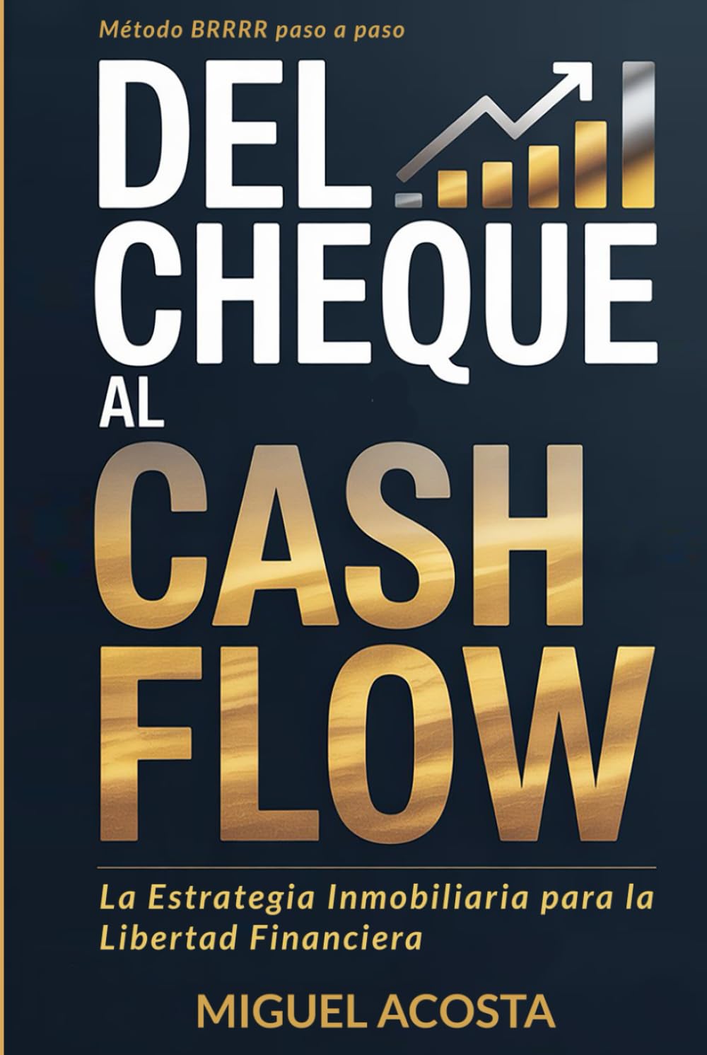 DEL CHEQUE AL CASH-FLOW: La Estrategia Inmobiliaria para la Libertad Financiera