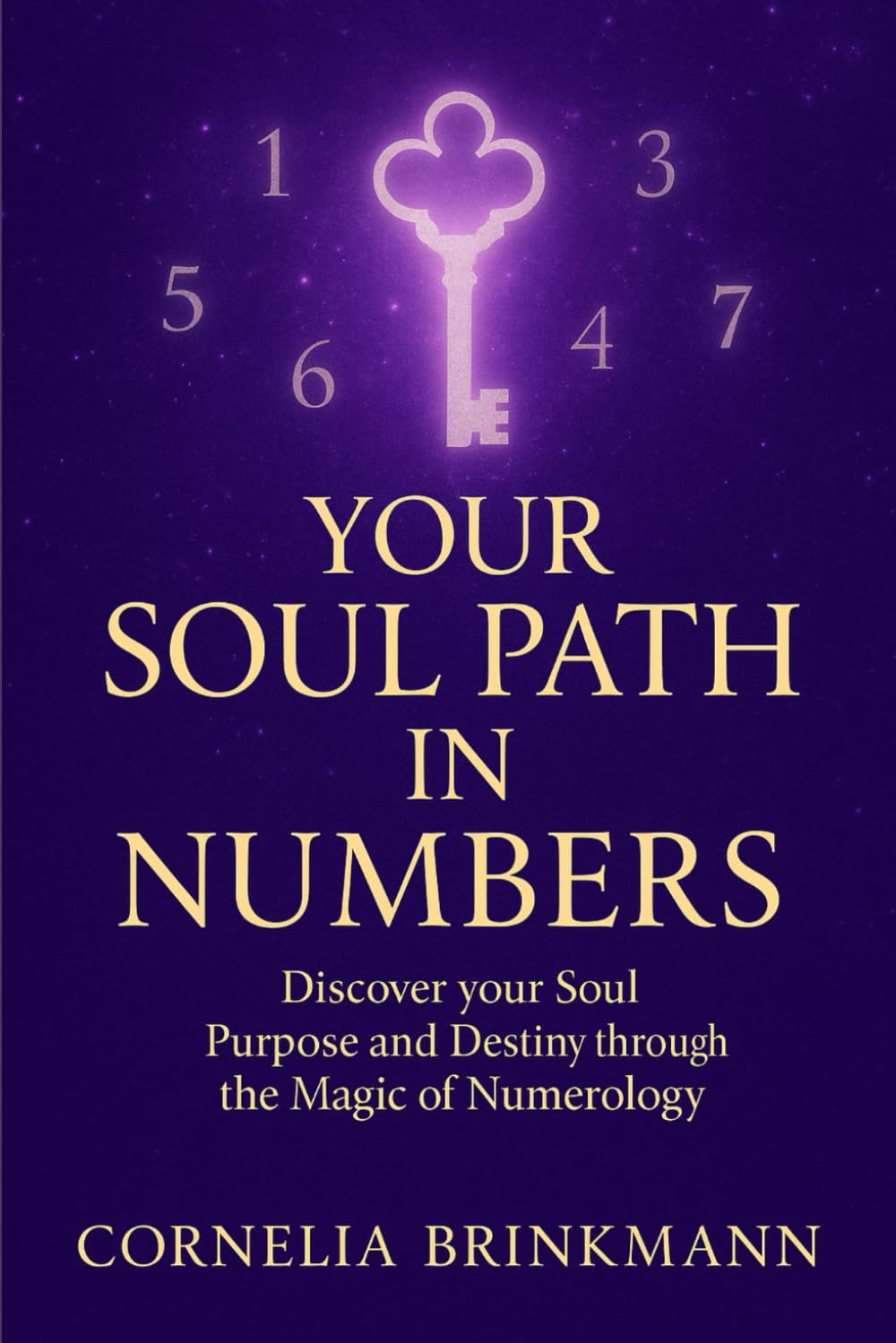 "Your Soul Path in Numbers": Discover your Life Number, Soul Purpose and Destiny through the Magic of Numerology”.