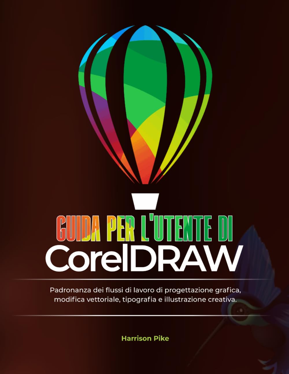 GUIDA PER L'UTENTE DI CorelDRAW: Padronanza dei flussi di lavoro di progettazione grafica, modifica vettoriale, tipografia e illustrazione creativa.
