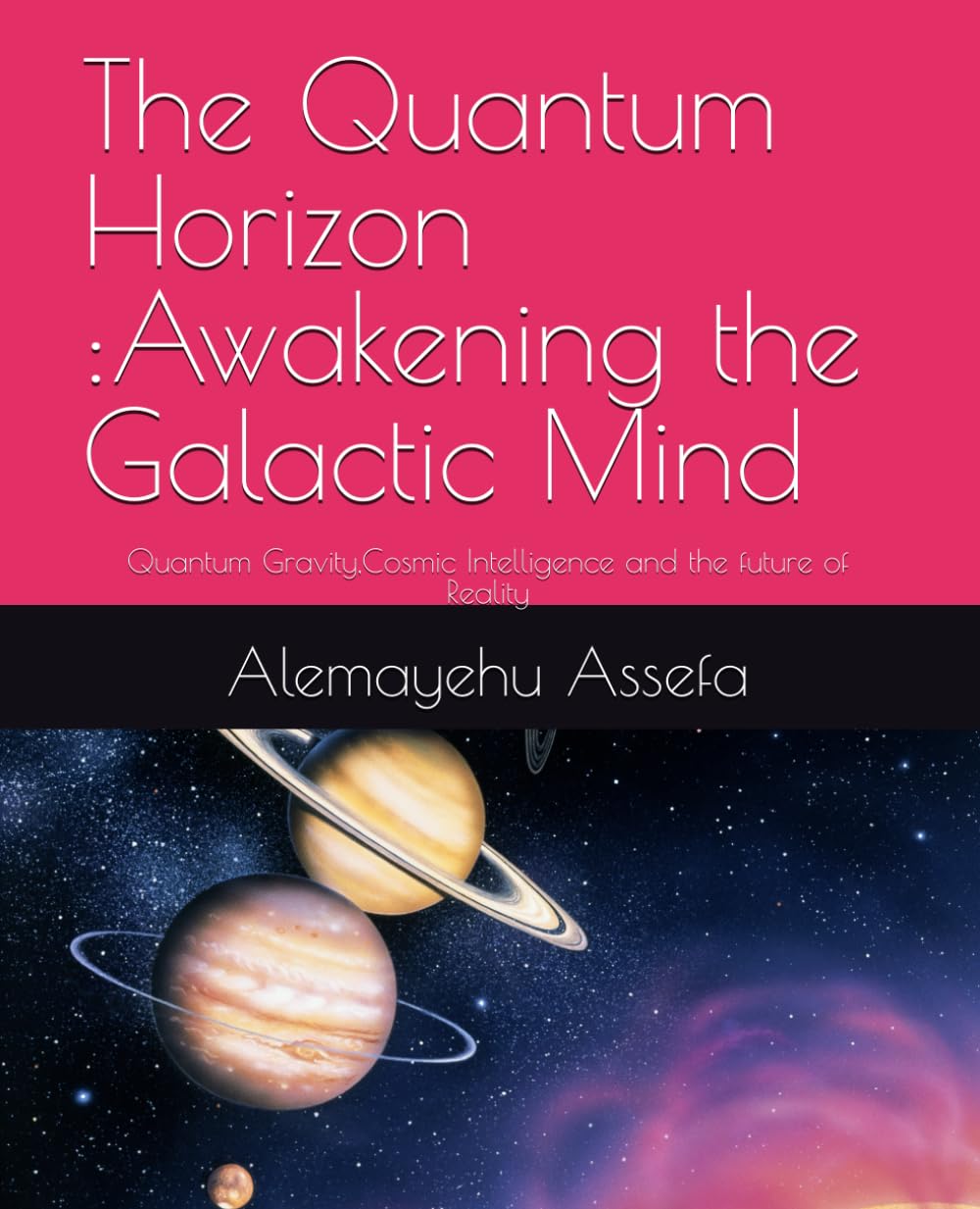 The Quantum Horizon :Awakening the Galactic Mind: Quantum Gravity,Cosmic Intelligence and the future of Reality
