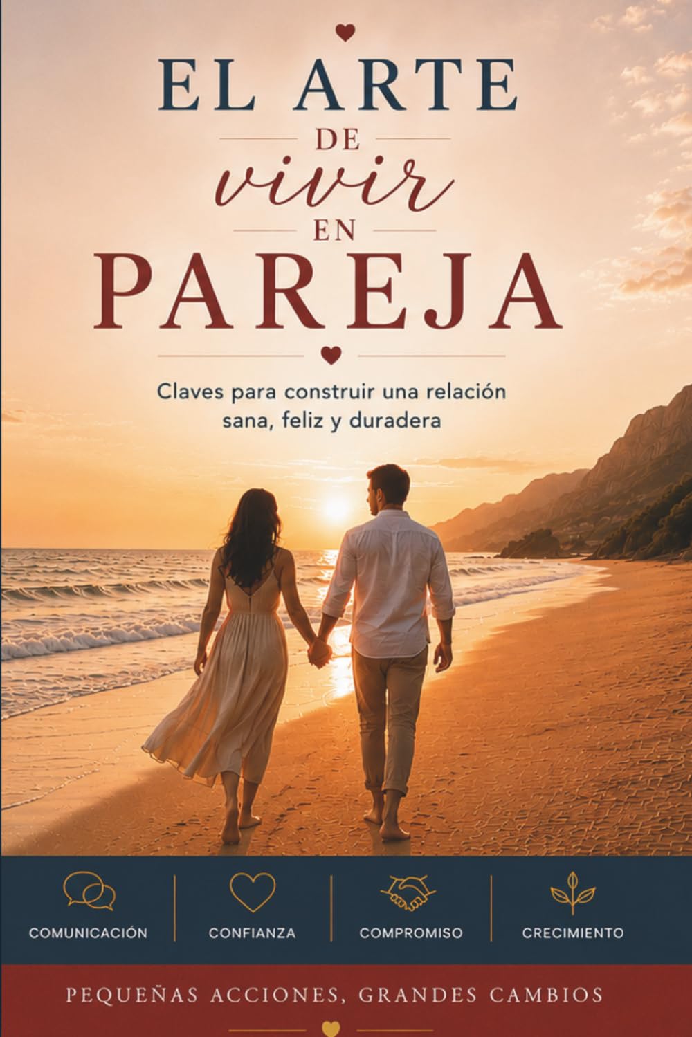 El arte de vivir en pareja: Claves para construir una relación sana, feliz y duradera