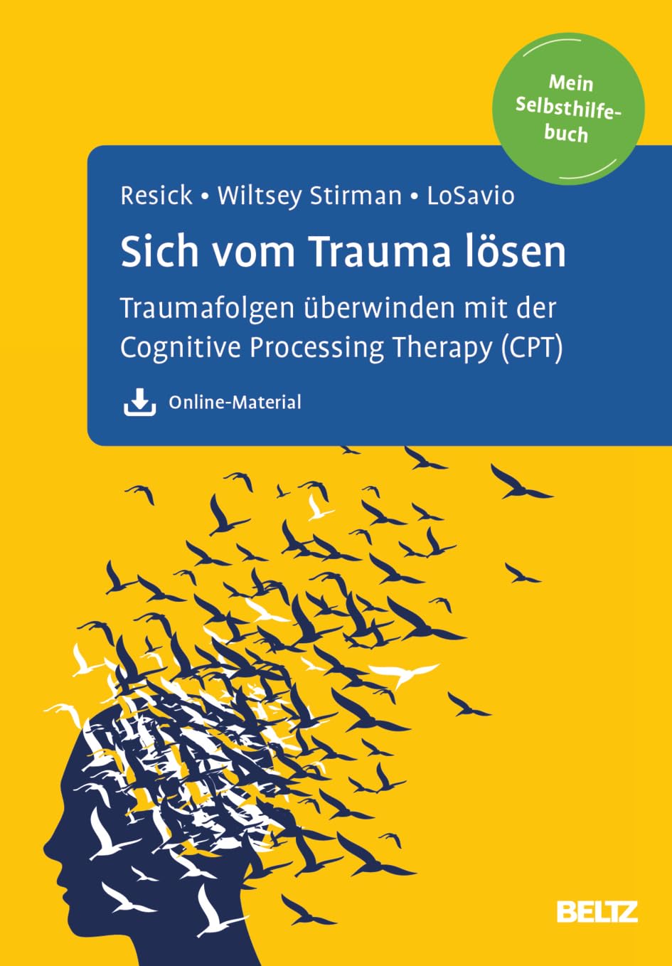 Sich vom Trauma lösen: Traumafolgen überwinden mit der Cognitive Processing Therapy (CPT). Mein Selbsthilfebuch. Mit Online-Material