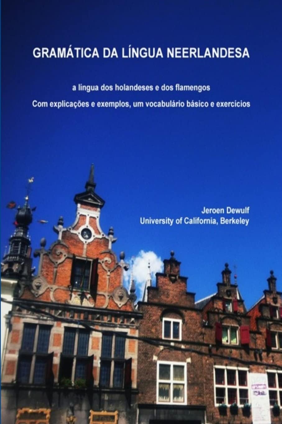 Gramática da língua neerlandesa, a língua dos holandeses e dos flamengos (Portuguese Edition)