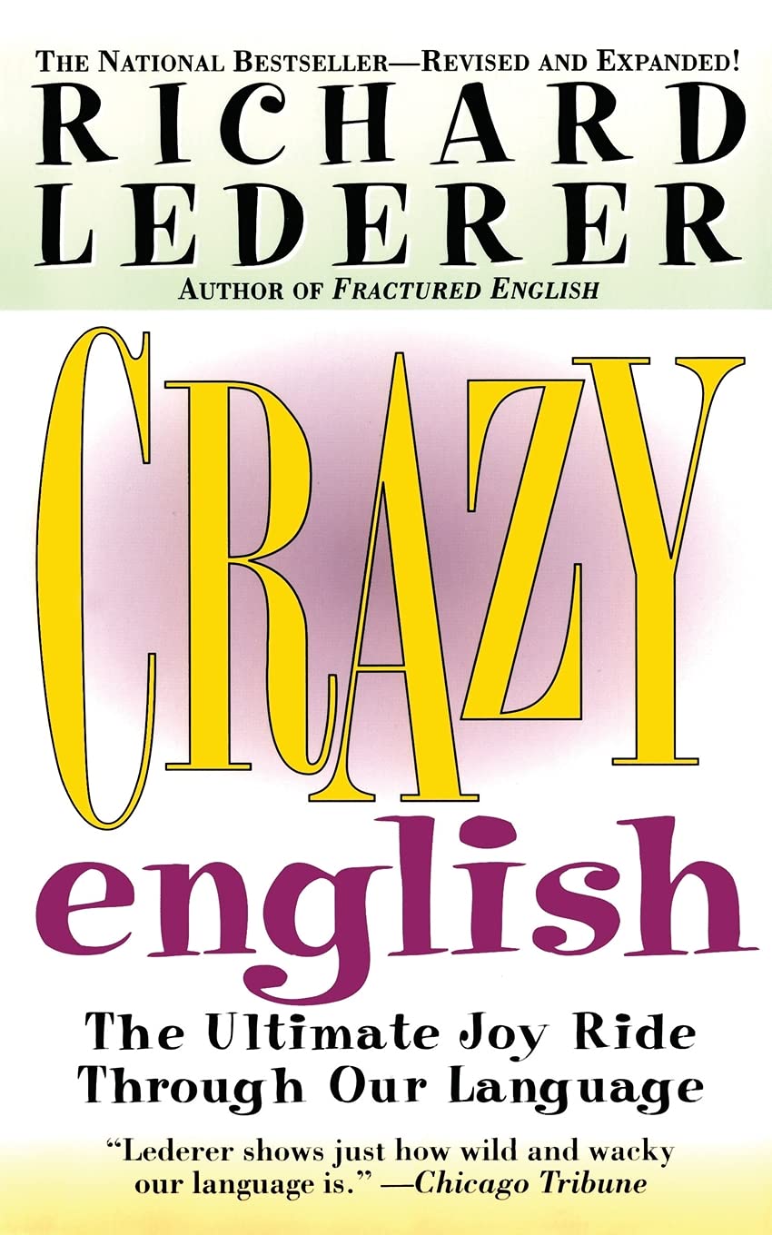 Crazy English: The Ultimate Joy Ride Through Our Language