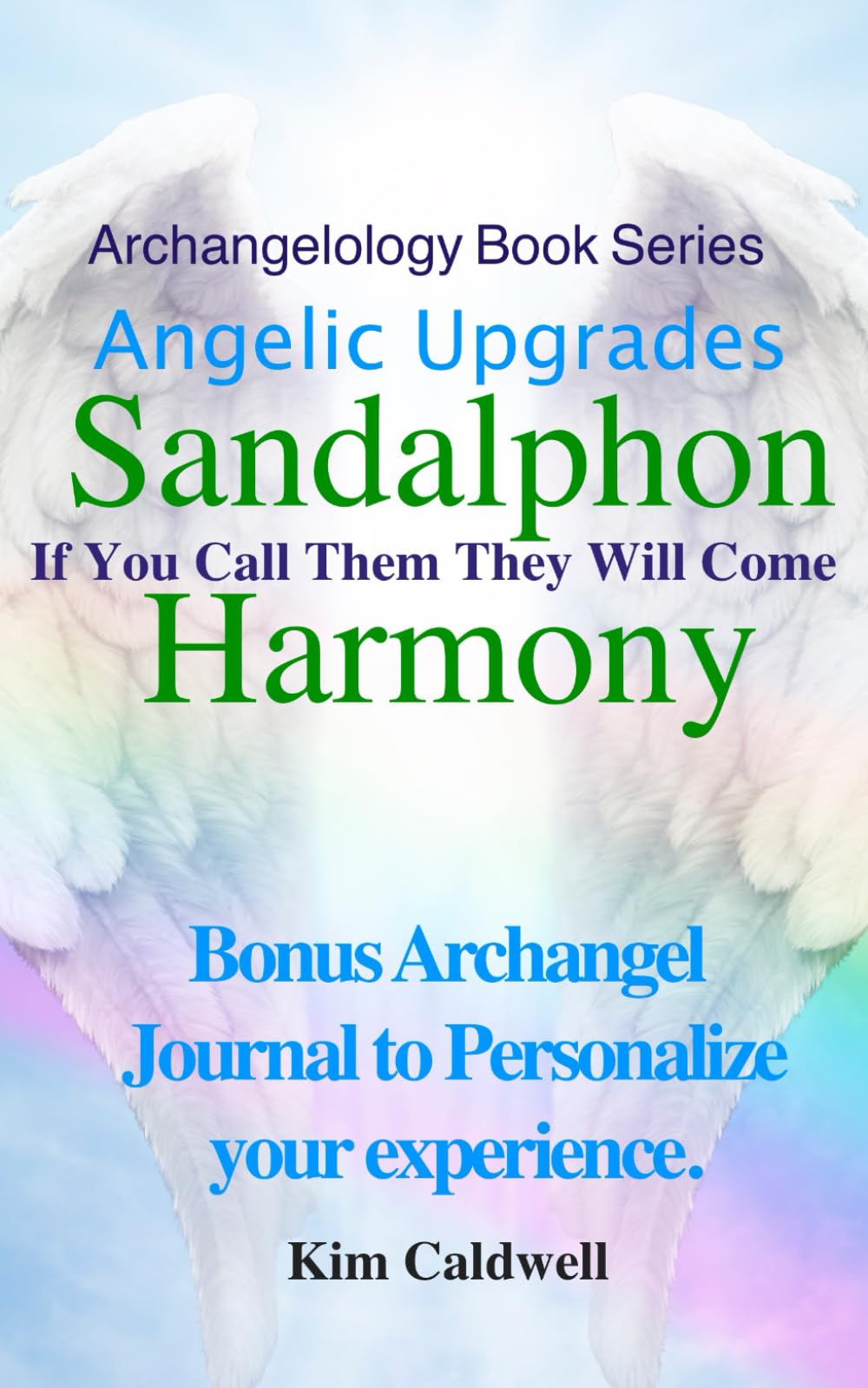 Archangelology, Sandalphon, Harmony: If You Call Them They Will Come (Archangelology Book Series)