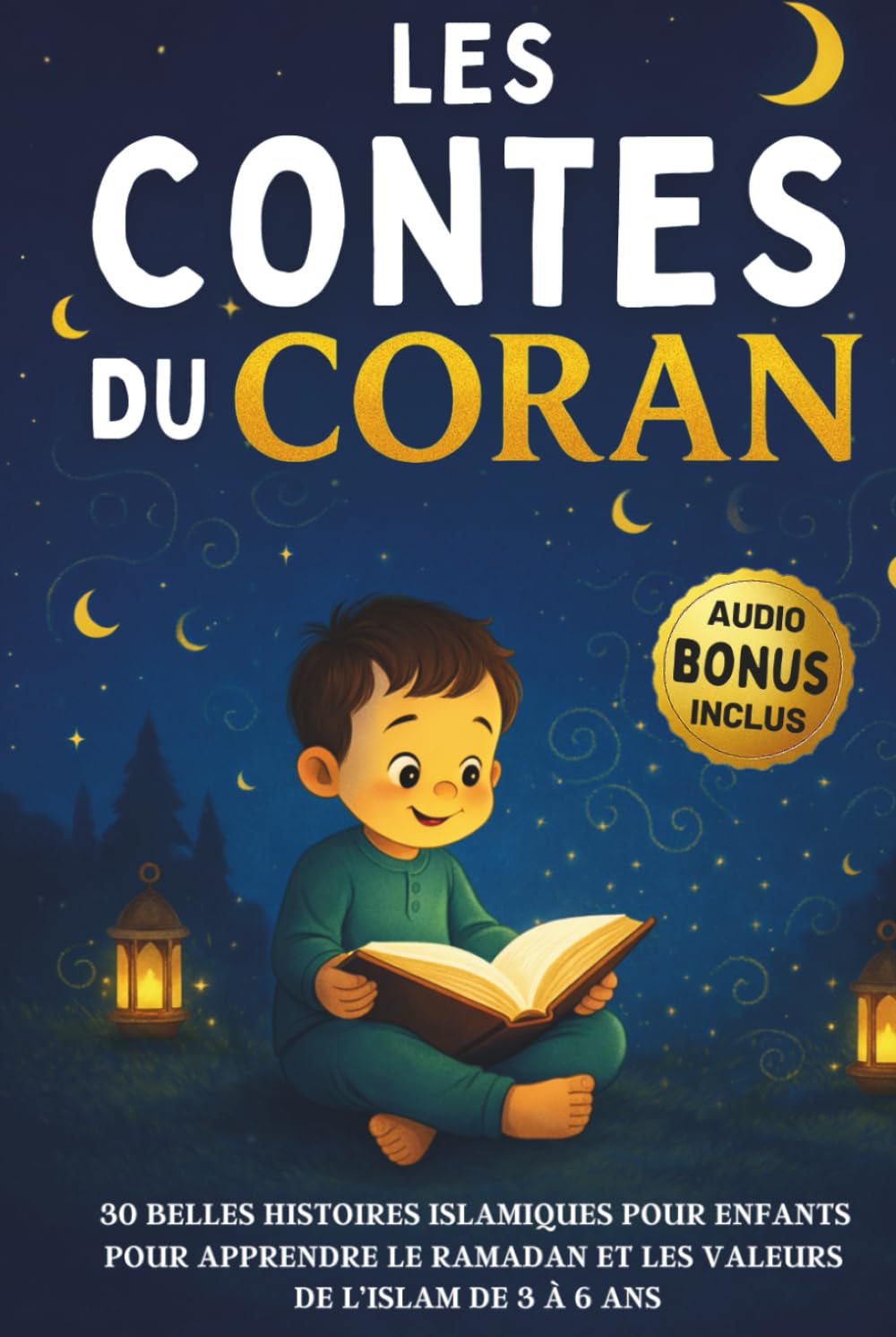 Les Contes du Coran: 30 Belles histoires islamiques pour enfants : Pour apprendre le Ramadan et les valeurs de l’Islam de 3 à 6 ans