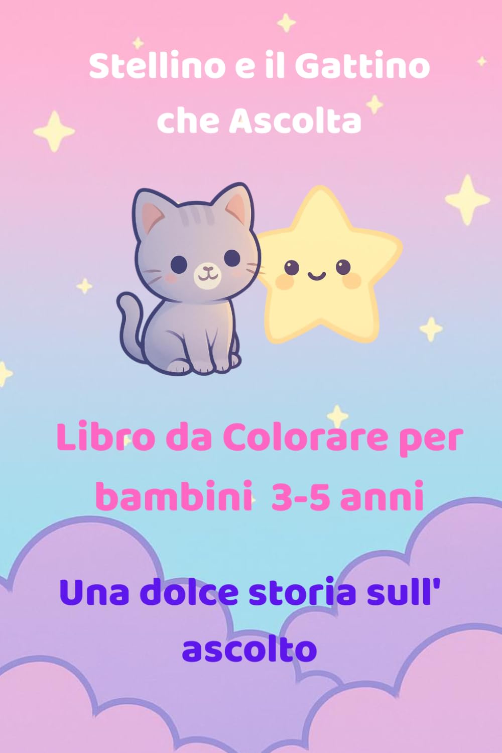 Il Gattino che Ascolta: Storia dolce da colorare per imparare ad ascoltare