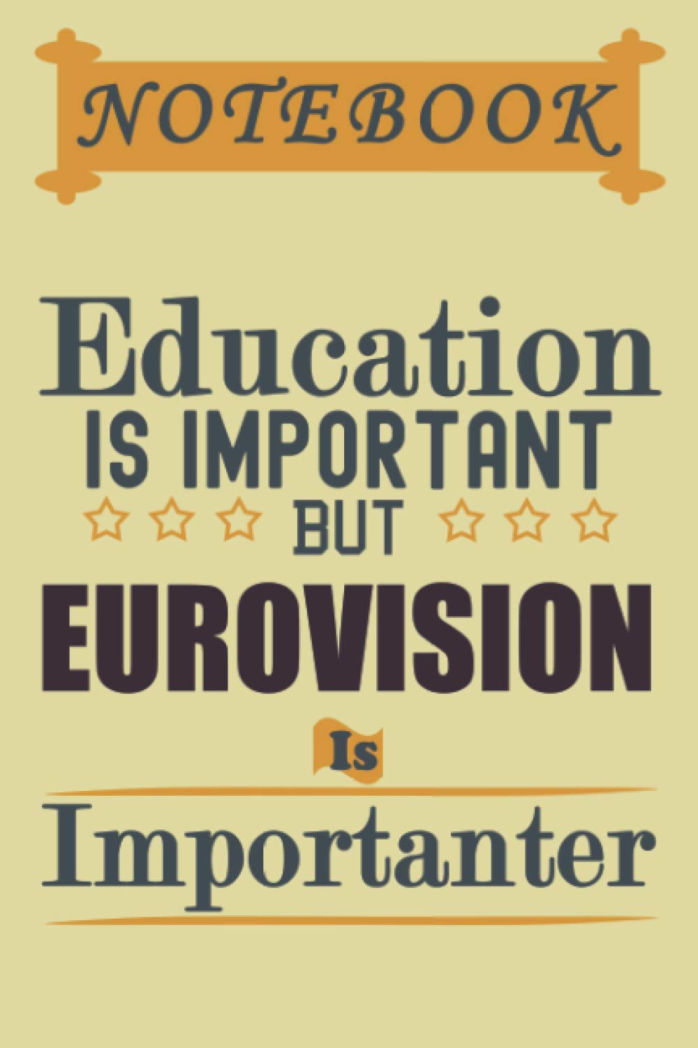 Education Is Important But Eurovision Is Importanter: Lined Notebook / journal Gift,120 Pages,6x9,Soft Cover,Matte Finish , composition Blank ruled ... (important and intresting notes and diary)