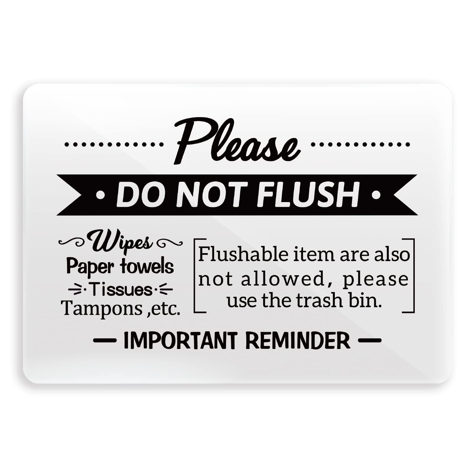 3.5 * 5Inch Bathroom Sign Do Not Flush Durable Designer Sign Premium Finish Acrylic Decor Sign Flush Only Toilet Paper English