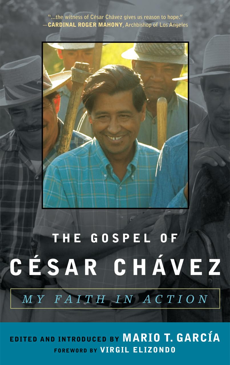 The Gospel of Cesar Chavez: My Faith in Action (Celebrating Faith: Explorations in Latino Spirituality and Theology)