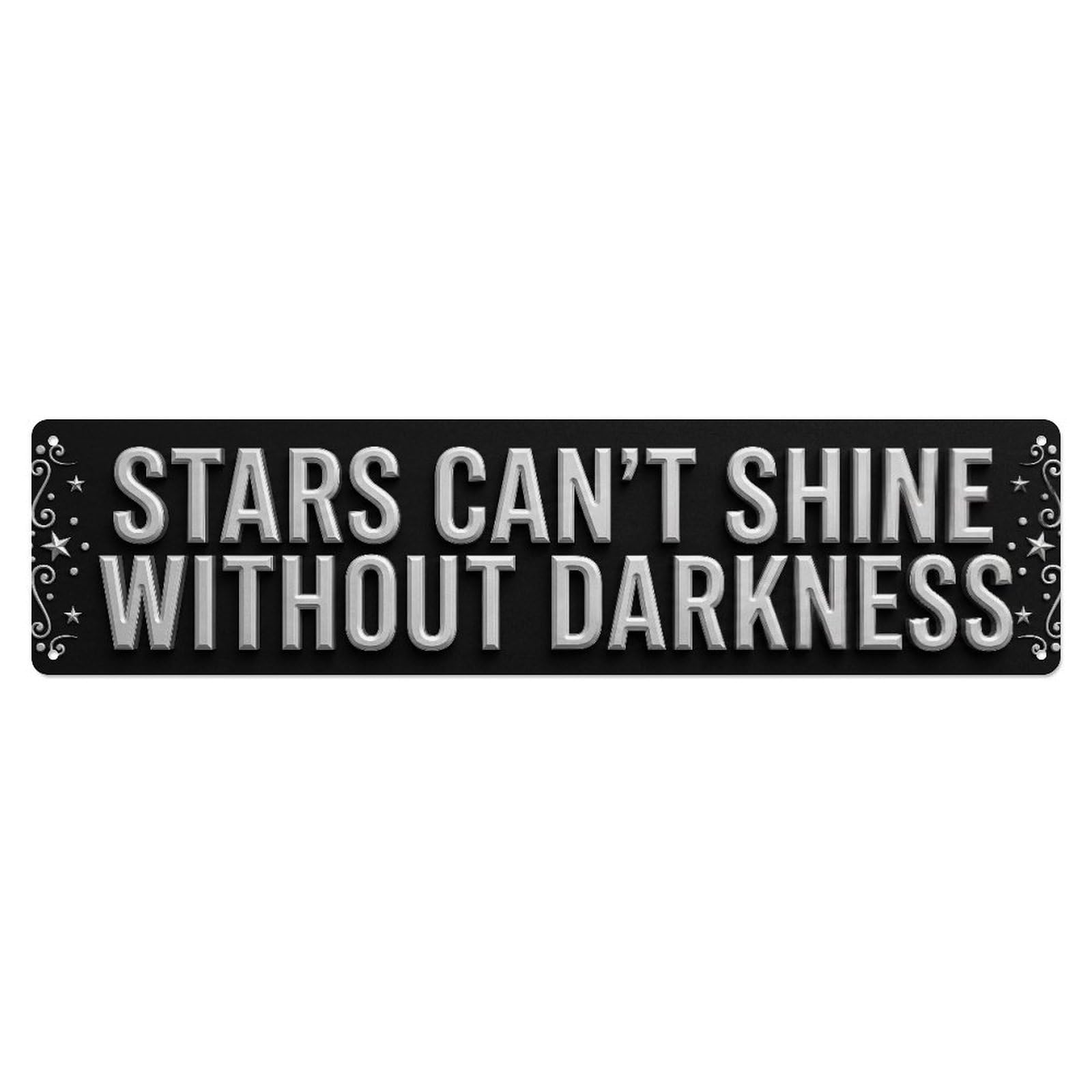 Fyrn Style Stars Cant Shine Without Darkness Hope Positive Metal Tin Sign