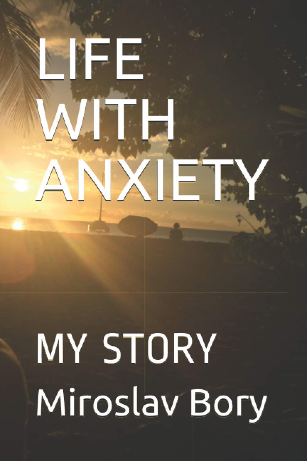 Miroslav BoryLife with Anxiety: My Story