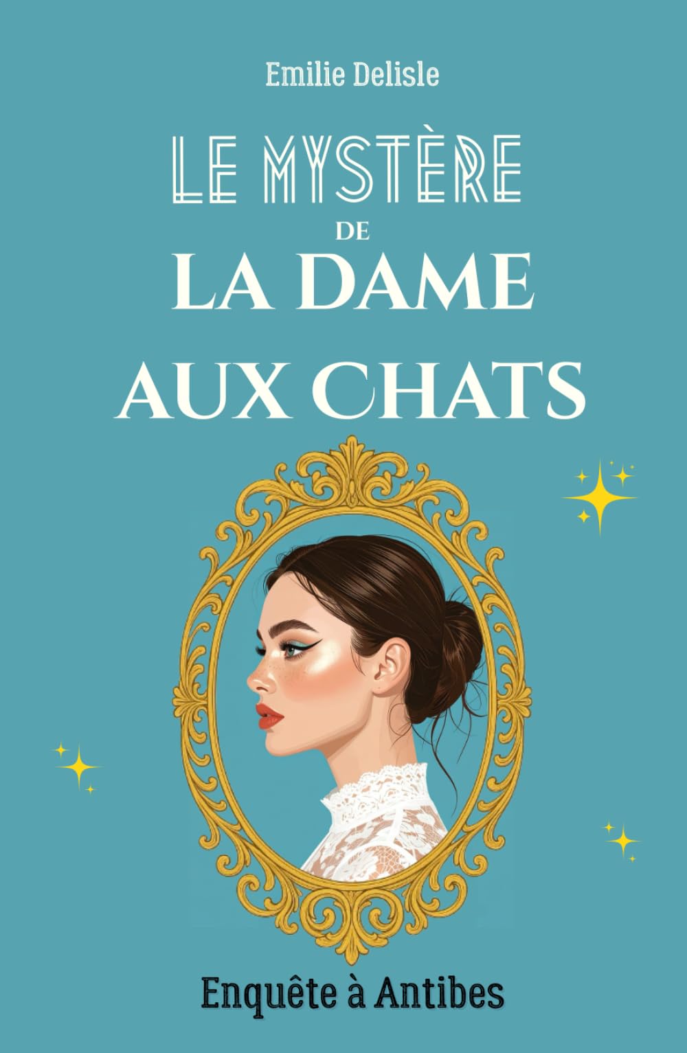 Le Mystère de Dame aux Chats - Enquête à Antibes: Un cosy mystery ensoleillé