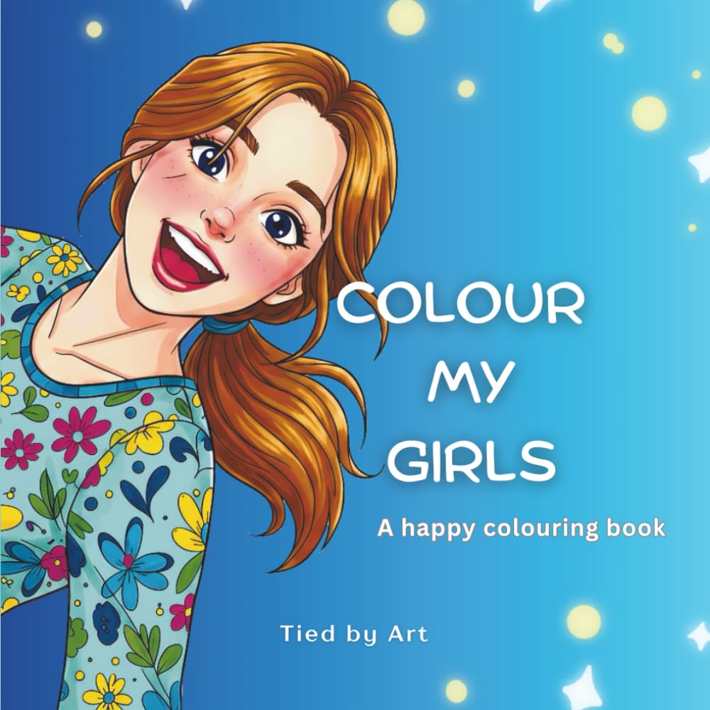 COLOUR MY GIRLS: A Happy Colouring Book