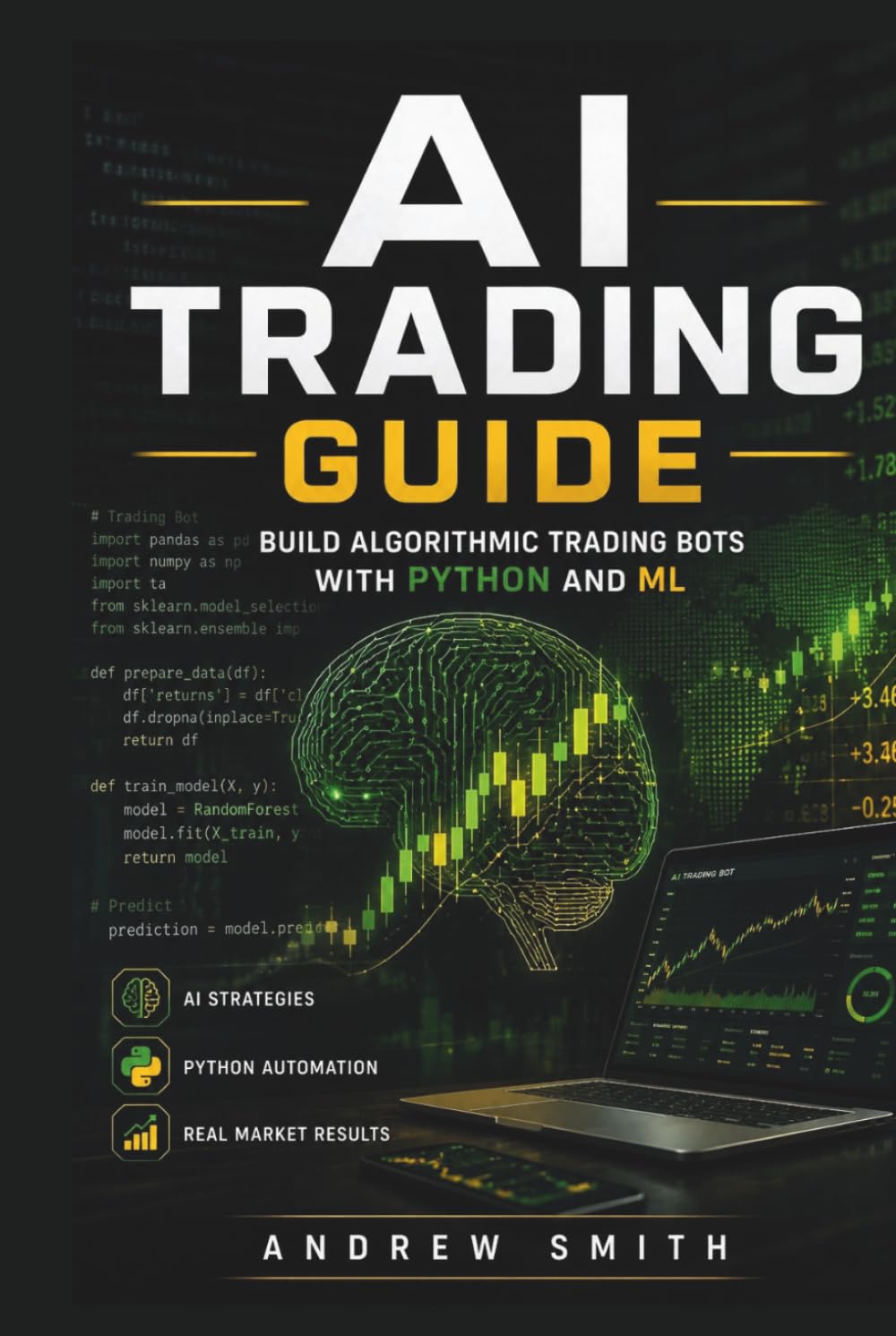 AI TRADING GUIDE: BUILD ALGORITHMIC TRADING BOTS WITH PYTHON AND ML
