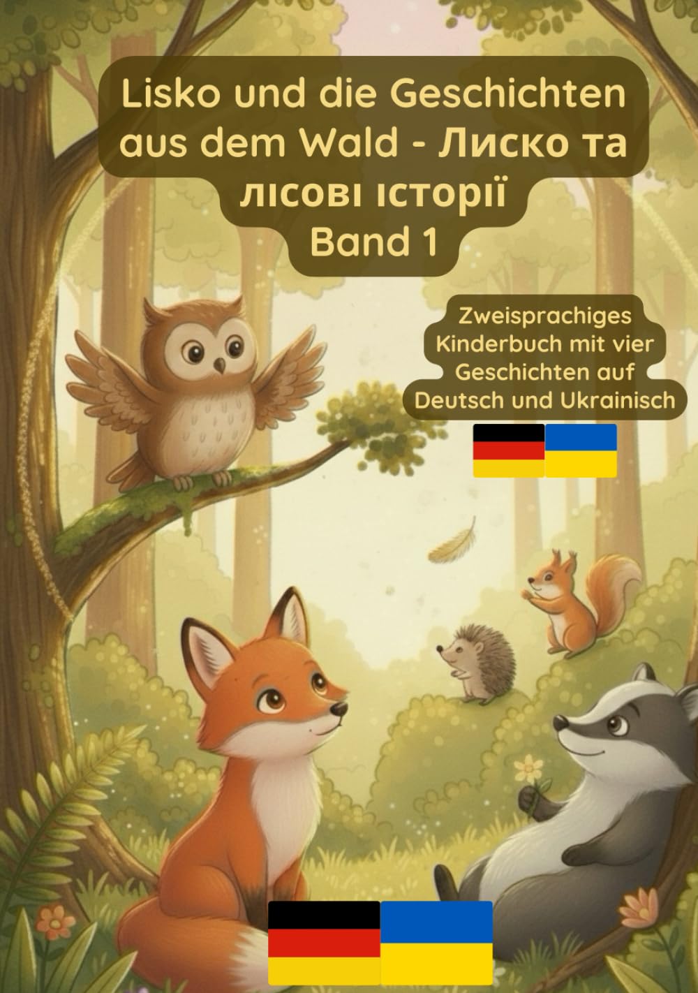 Lisko und die Geschichten aus dem Wald - Лиско та лісові історії Band 1: zweisprachiges Kinderbuch Deutsch Ukrainisch