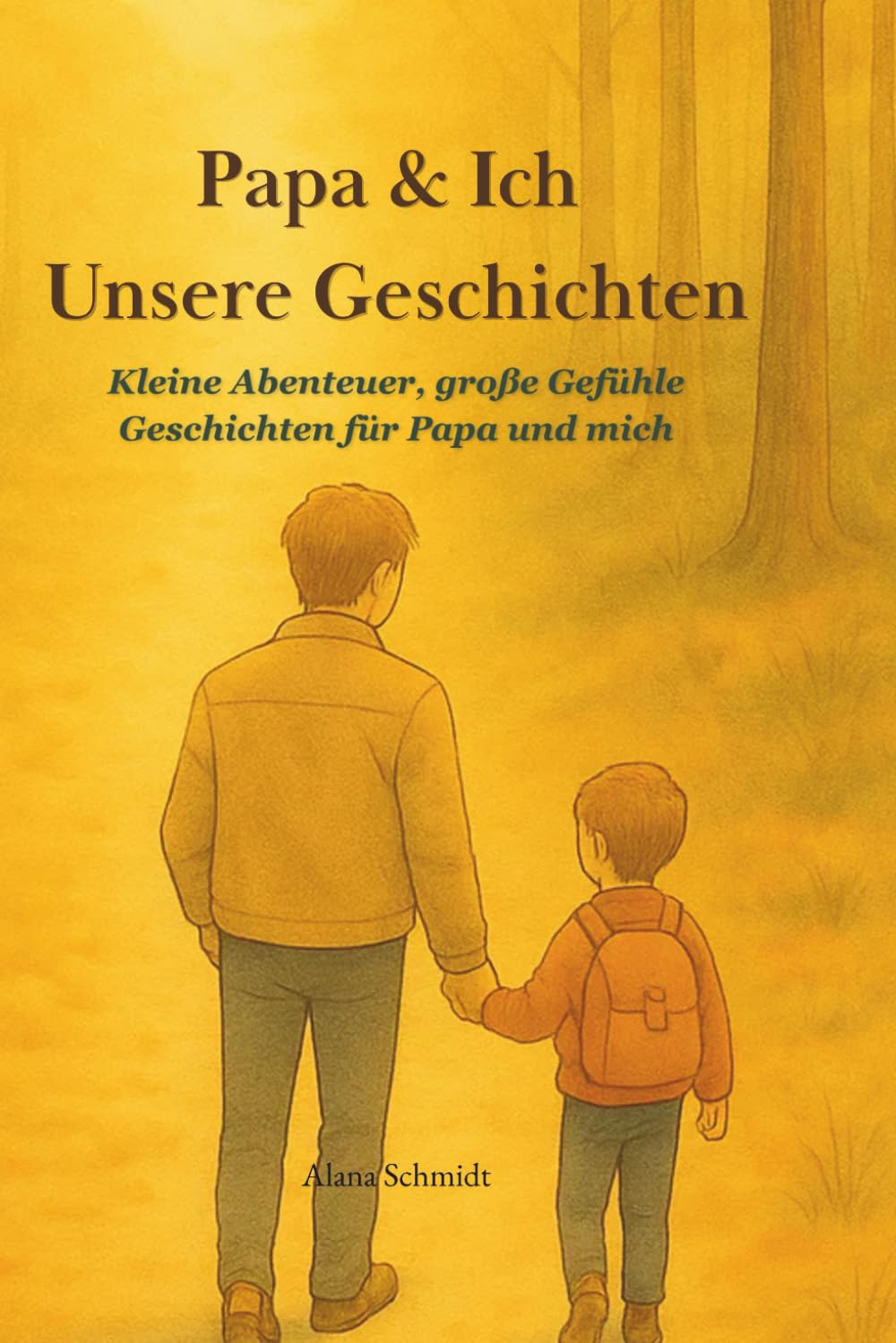 Papa & Ich – Unsere Geschichten: Zehn herzerwärmende Vorlesegeschichten über kleine Abenteuer, große Gefühle – und echte Papa-Kind-Momente ( Geschenk Idee für Väter zum Vatertag und Kinder)