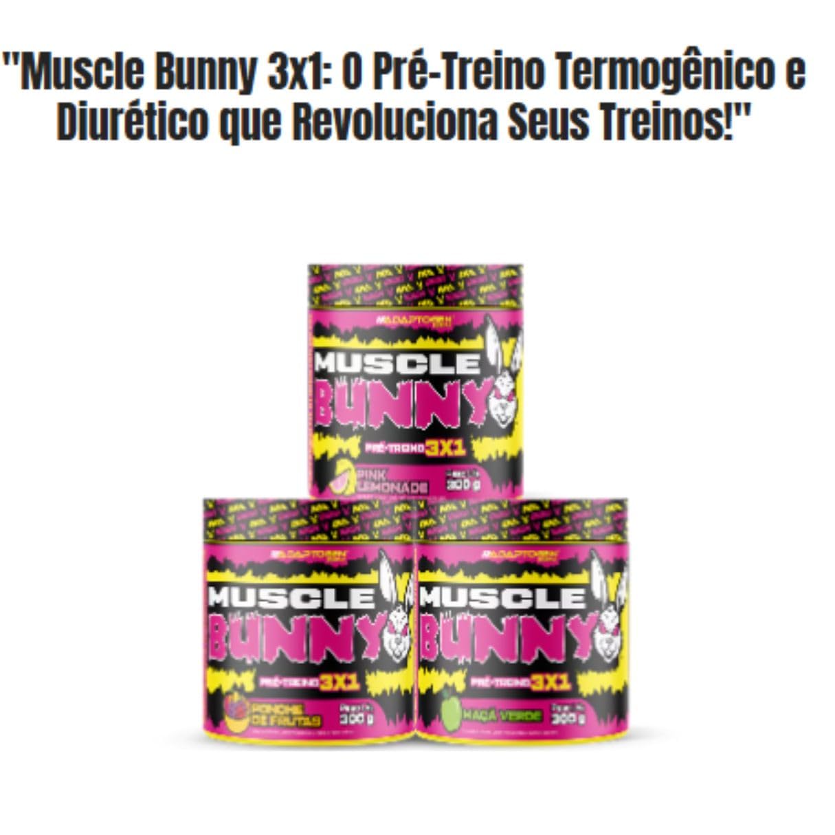 Muscle Bunny Pré-Treino 3x1 300g Sabor: Ponche de Frutas