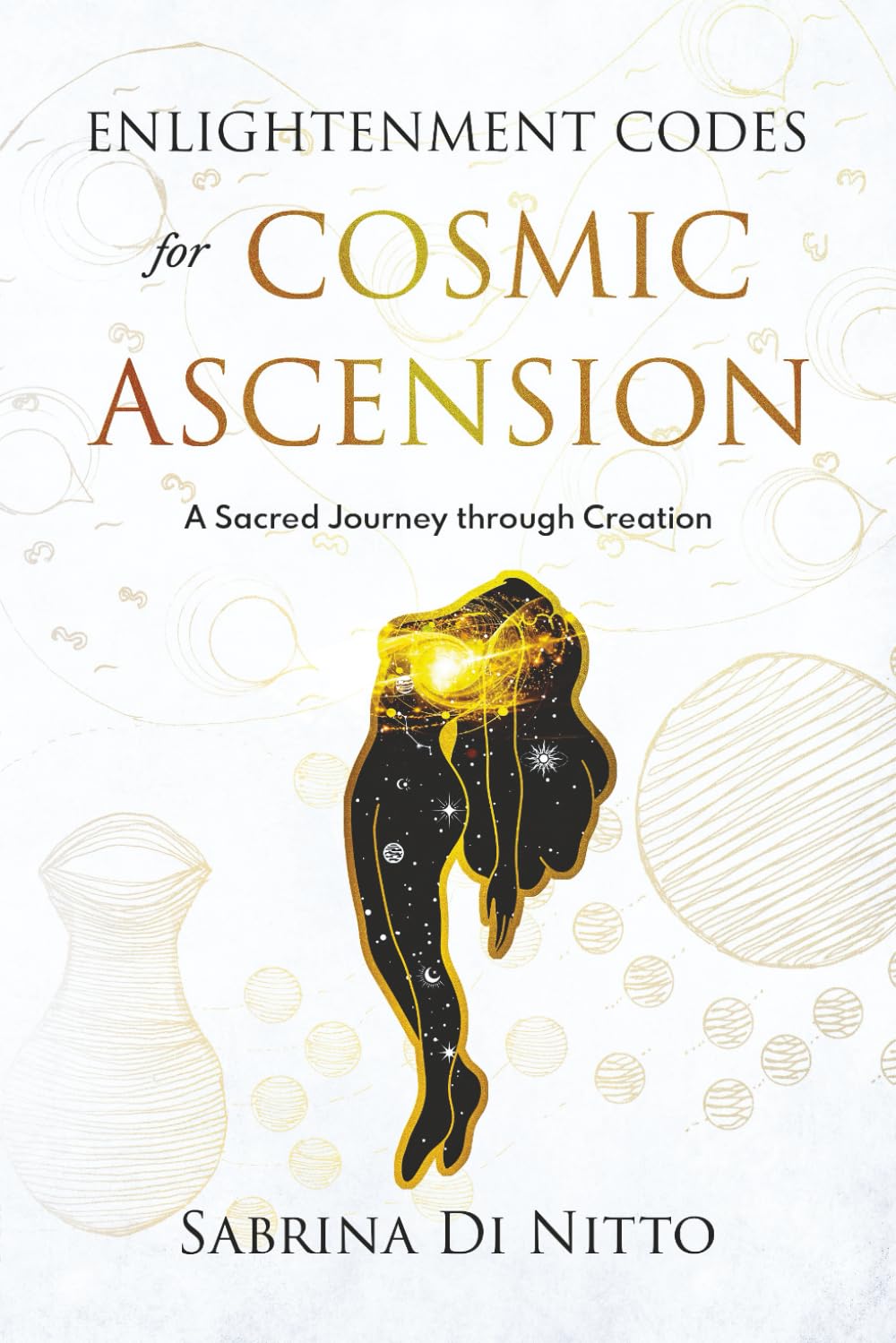 Enlightenment Codes for Cosmic Ascension: A Sacred Journey through Creation