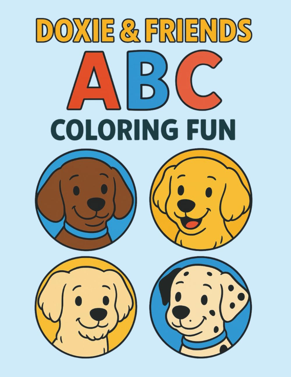 Doxie & Friends ABC Coloring Fun: Learn Letters With Happy Puppy Friends - Simple Coloring Pages for Ages 3-6