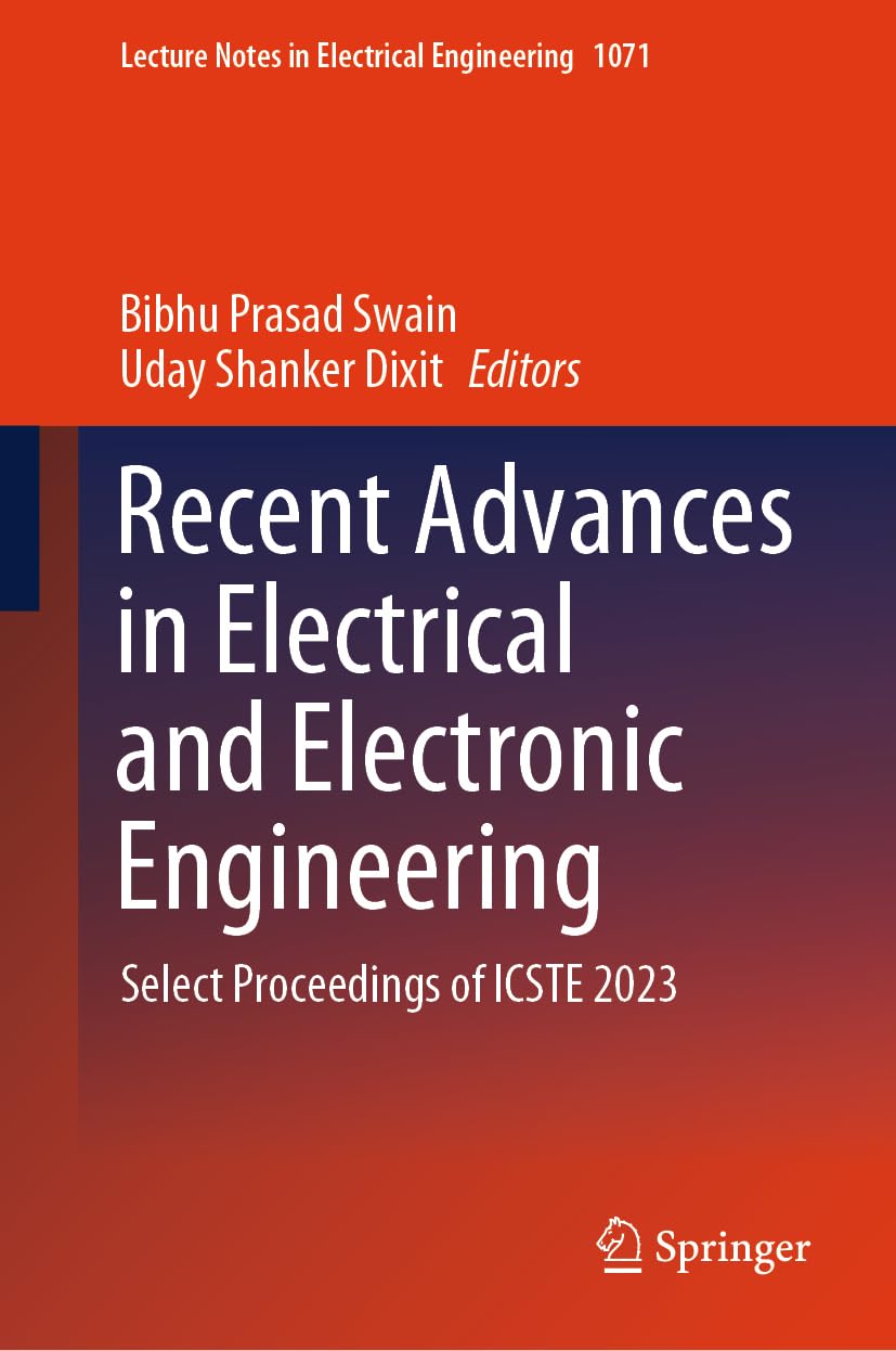 Recent Advances in Electrical and Electronic Engineering: Select Proceedings of ICSTE 2023 (Lecture Notes in Electrical Engineering, 1071)