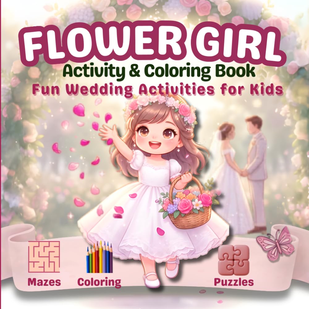Flower Girl Activity & Coloring Book for Kids: Fun Wedding Activities with Coloring Pages, Mazes & Puzzles (Ages 4-8)