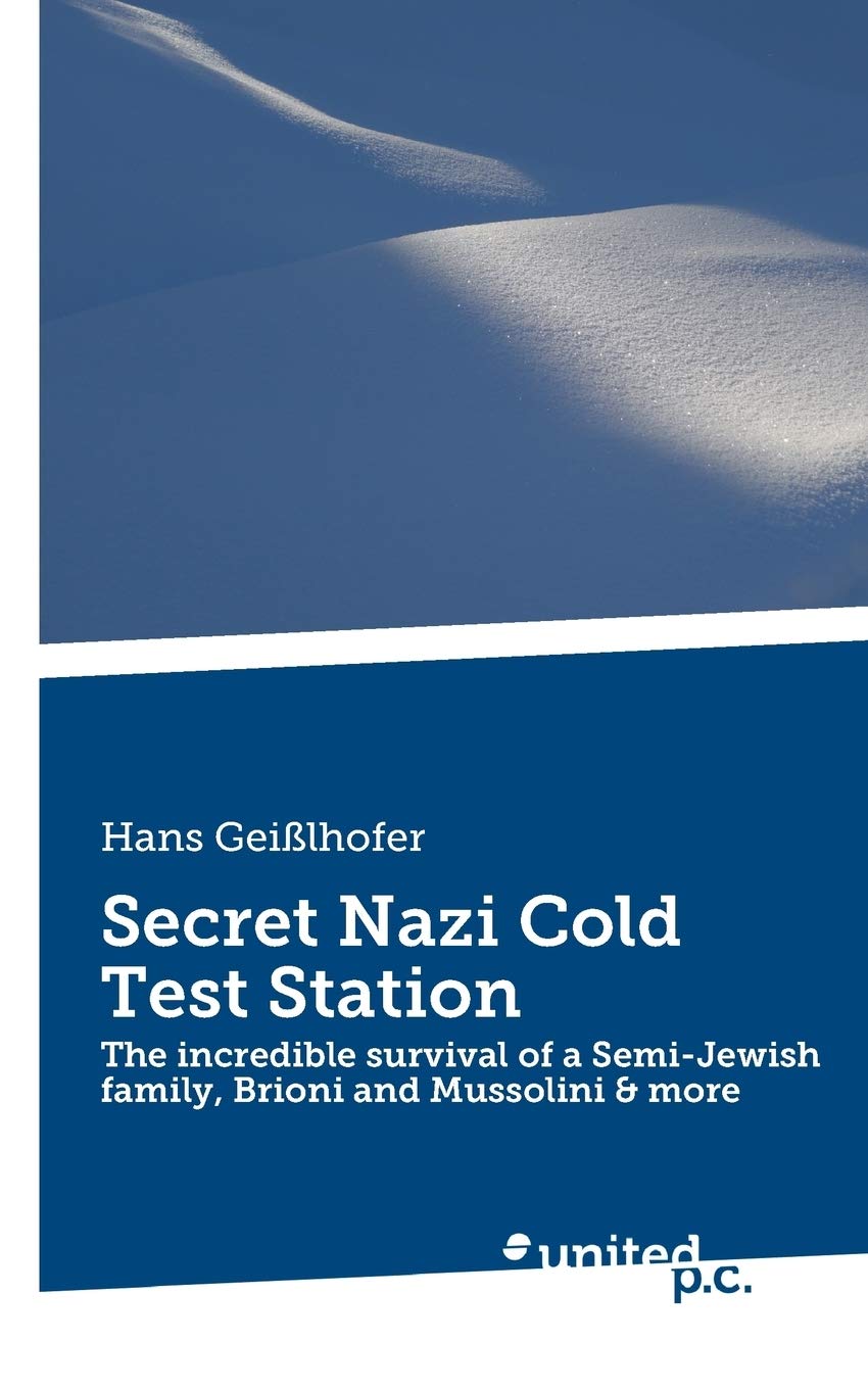 Secret Nazi Cold Test Station: The incredible survival of a Semi-Jewish family, Brioni and Mussolini & more