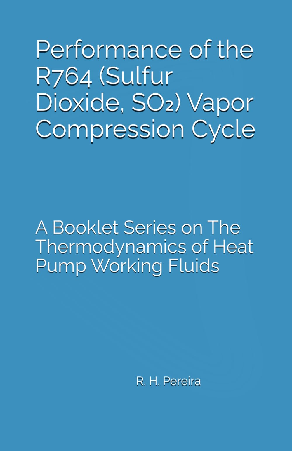 Performance of the R764 (Sulfur Dioxide, SO₂) Vapor Compression Cycle: Issue of A Booklet Series on The Thermodynamics of Heat Pump Working Fluids