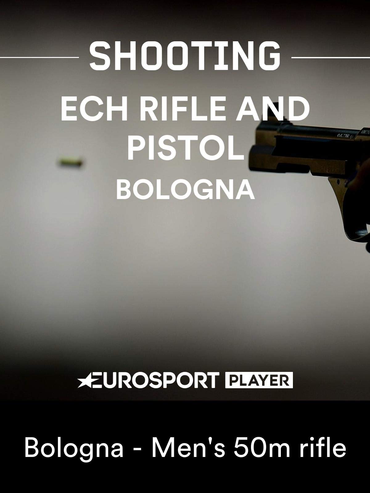 Watch Shooting European Championship / Bologna Men's 50m rifle