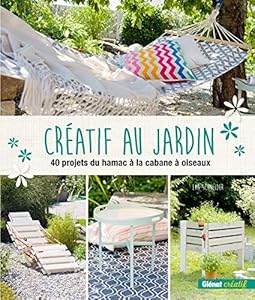 Livres Couvertures de Créatif au jardin: 40 projets originaux pour embellir son extérieur