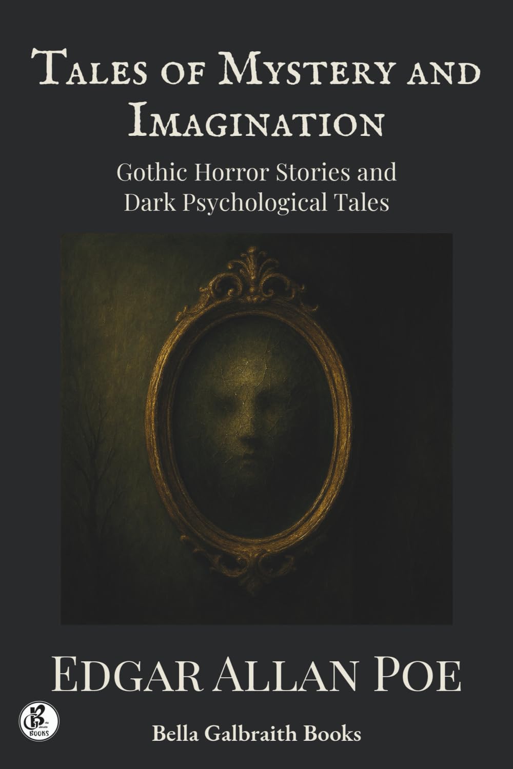 Tales of Mystery and Imagination: Gothic Horror Stories and Dark Psychological Tales