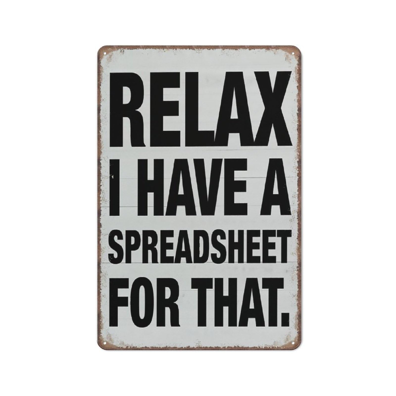 peiyeety Funny Signs Accountant Sign Relax I Have A Spreadsheet for That Sign Funny Metal Sign Poster Wall Art for Kitchen Garden Bathroom Farm Home Coffee Decor Tin Sign,8x12 inch