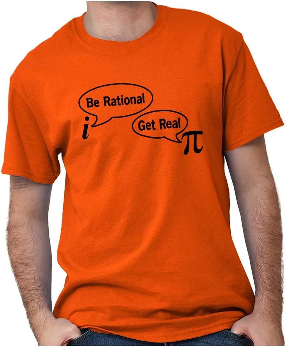Pi Be Rational Get Real Math Geek Graphic T Shirt Men or Women