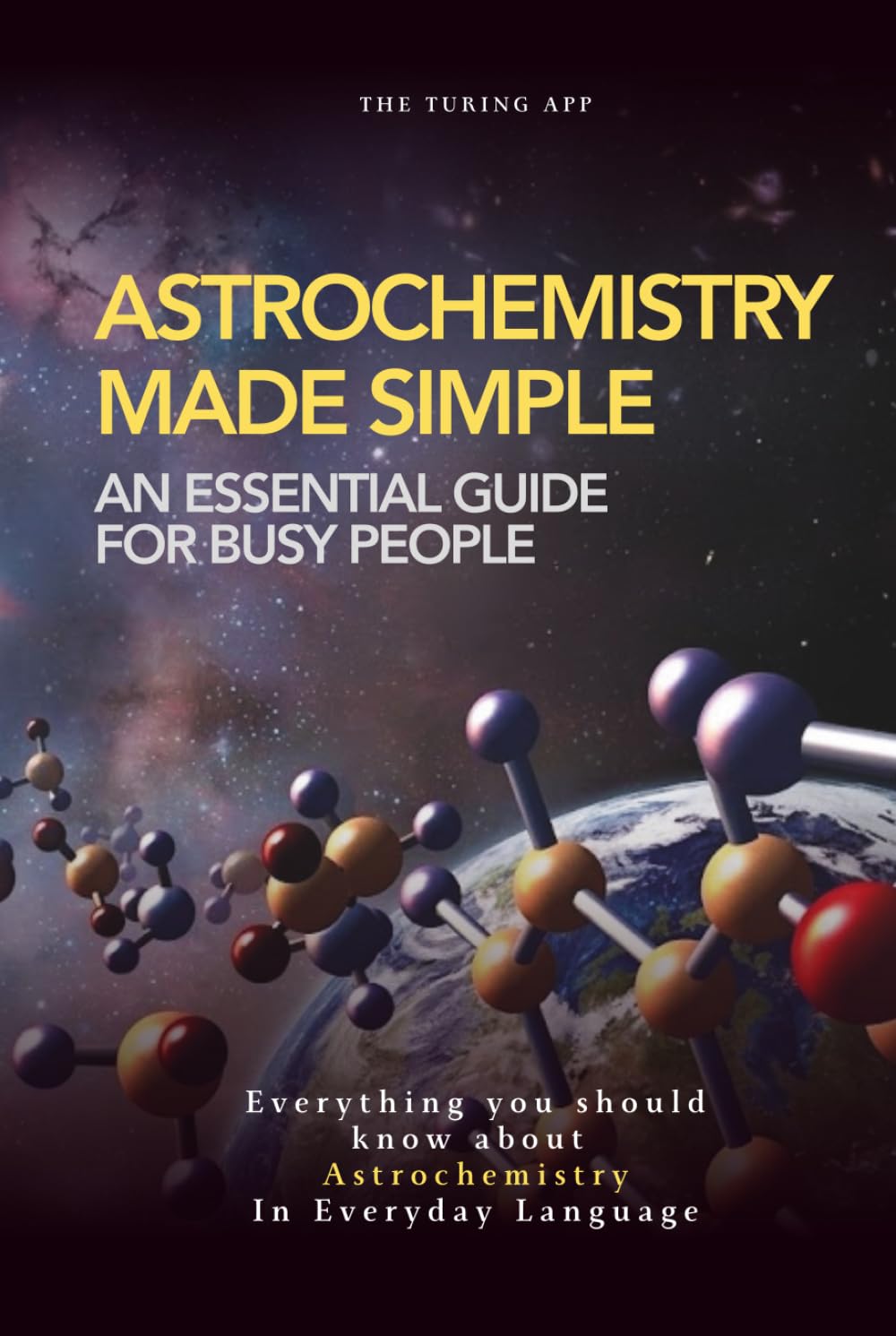 Astrochemistry Made Simple: A Weekend Pocketbook For Busy People In Everyday Language (Advanced Physics in Everyday Langauge)
