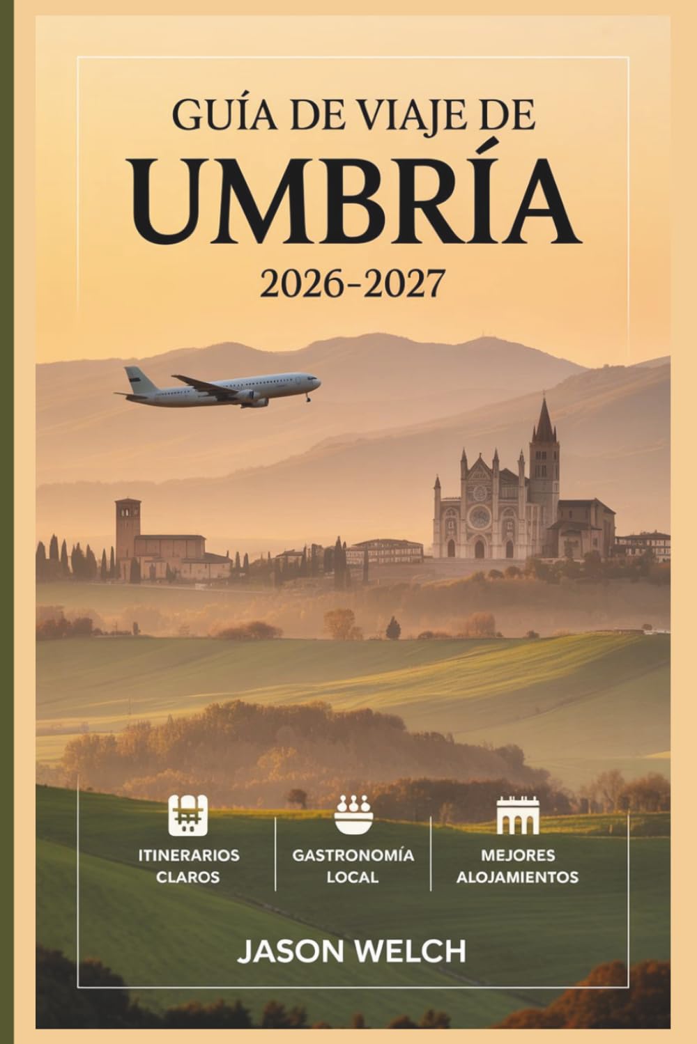 Guía de viaje de Umbría 2026–2027: Desde Asís y Orvieto hasta Spoleto, Norcia, Gubbio y Perugia — pueblos de montaña, región de trufas, vinos sagrantinos y los secretos del corazón verde de Italia