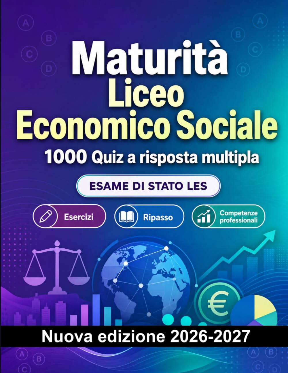 Maturità Liceo Economico Sociale : 1000 Quiz a risposta multipla: Preparazione all'esame: QCM Esercizi, Ripasso, Competenze professionali, Casi pratici, Simulazioni con quiz commentati