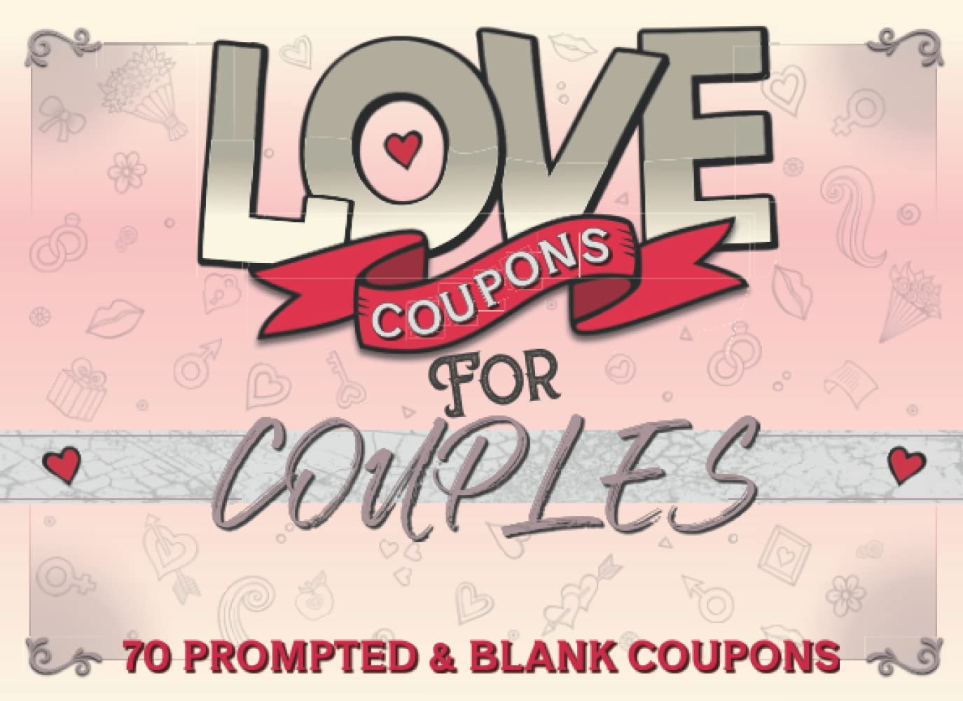 Love Coupons for Couples: 70 Romantic Prompted & Blank Vouchers for Him and Her