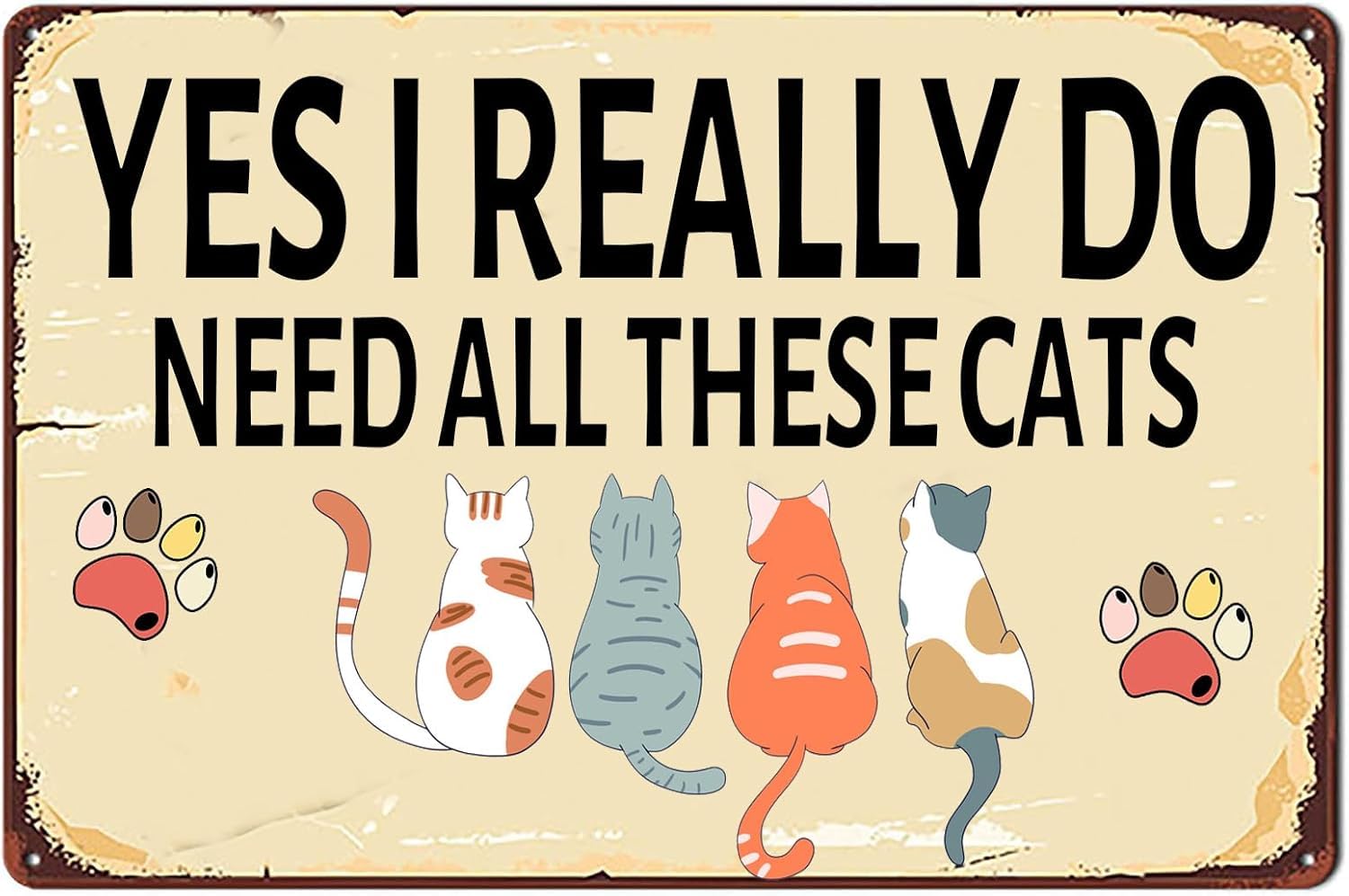 SMAZDFXX Yes I Really Do Need All These Cats Retro Metal Tin Sign,Cat Lover Metal Poster Wall Hanging Signs for Home Farmhouse Garden Yard Bar Pub Man Cave 5.5"x8"