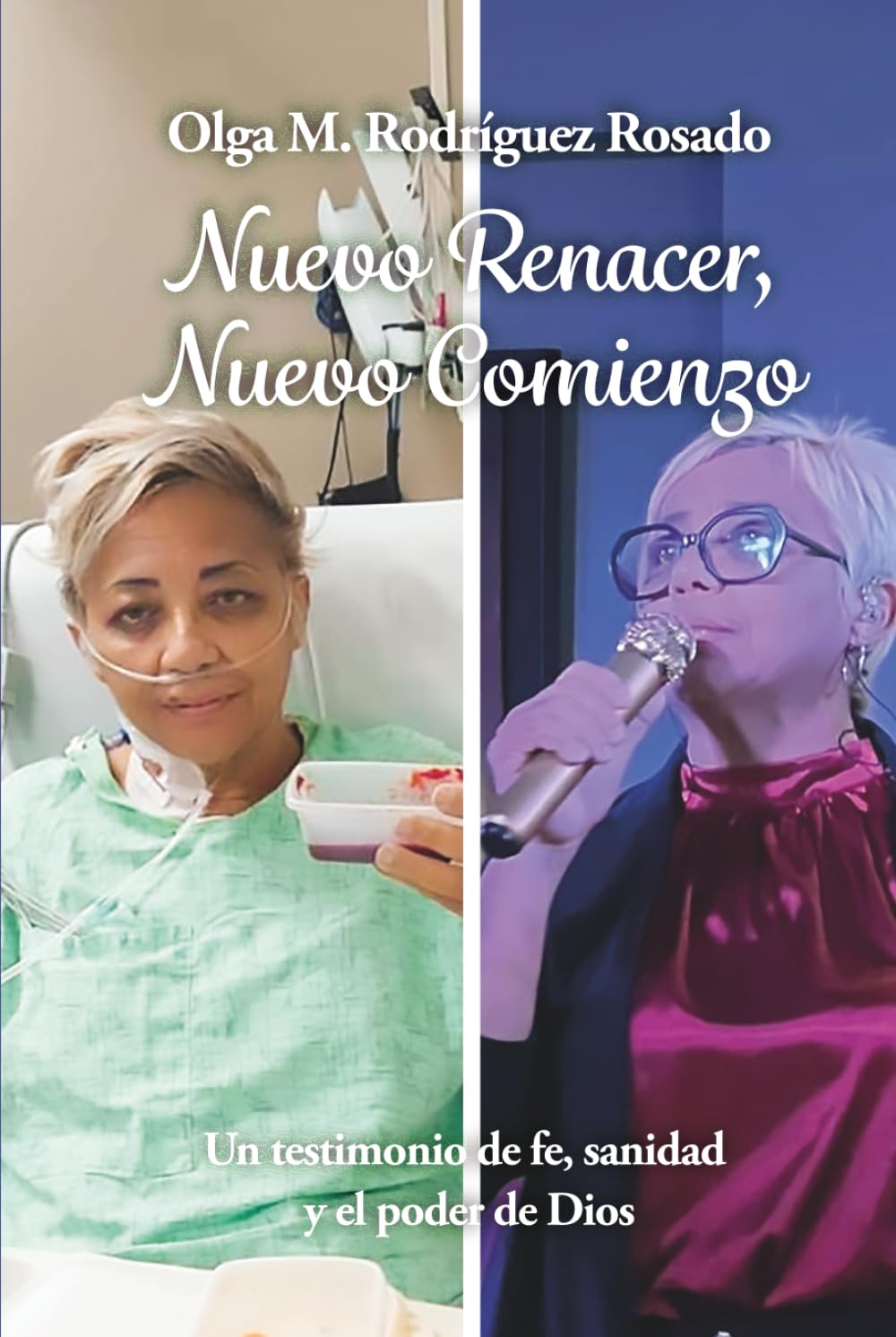 Nuevo Renacer, Nuevo Comienzo: Un testimonio de fe, sanidad y el poder de Dios