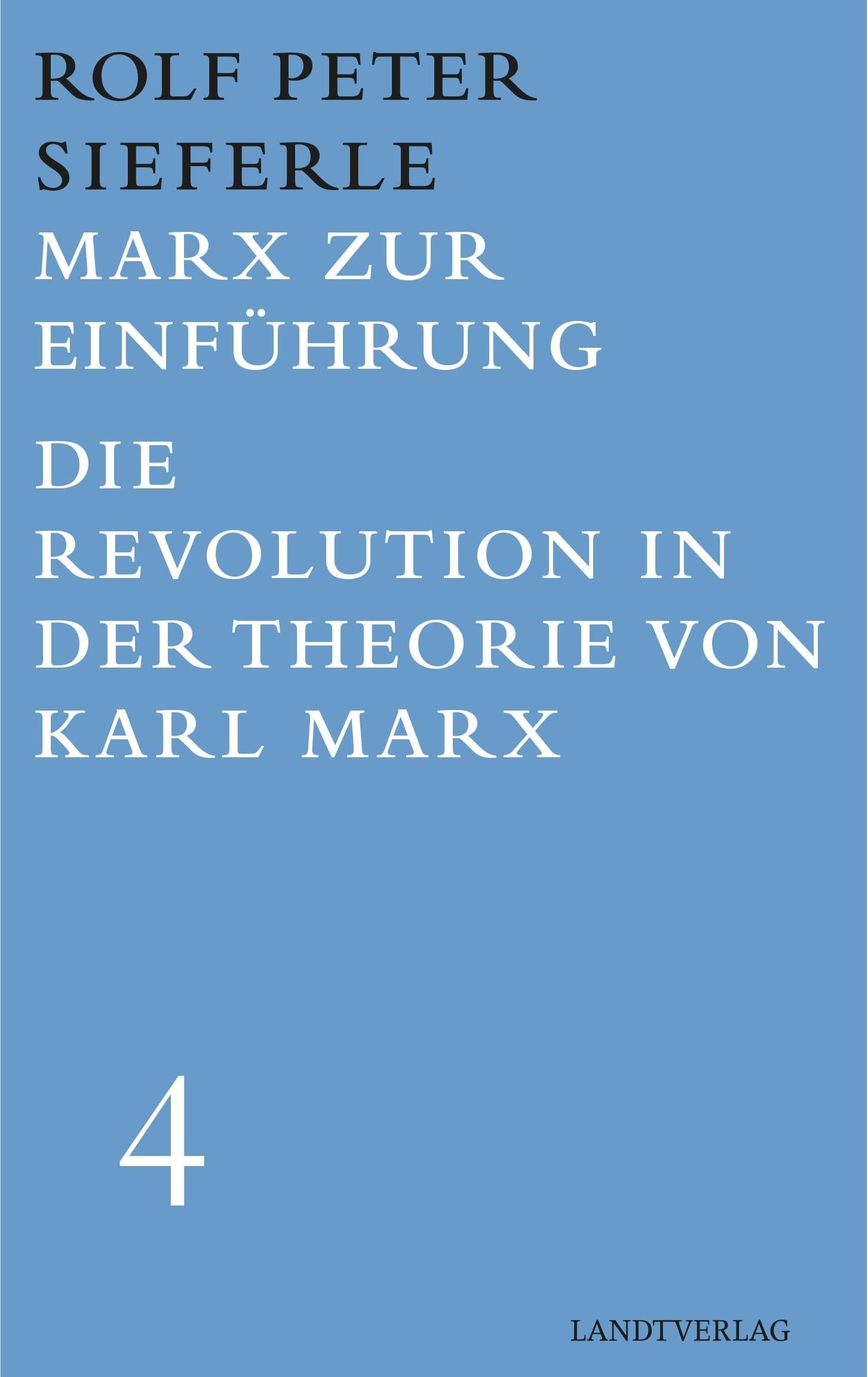 Marx zur Einführung / Die Revolution in der Theorie von Karl Marx: Werkausgabe Band 4 (Landt Verlag)