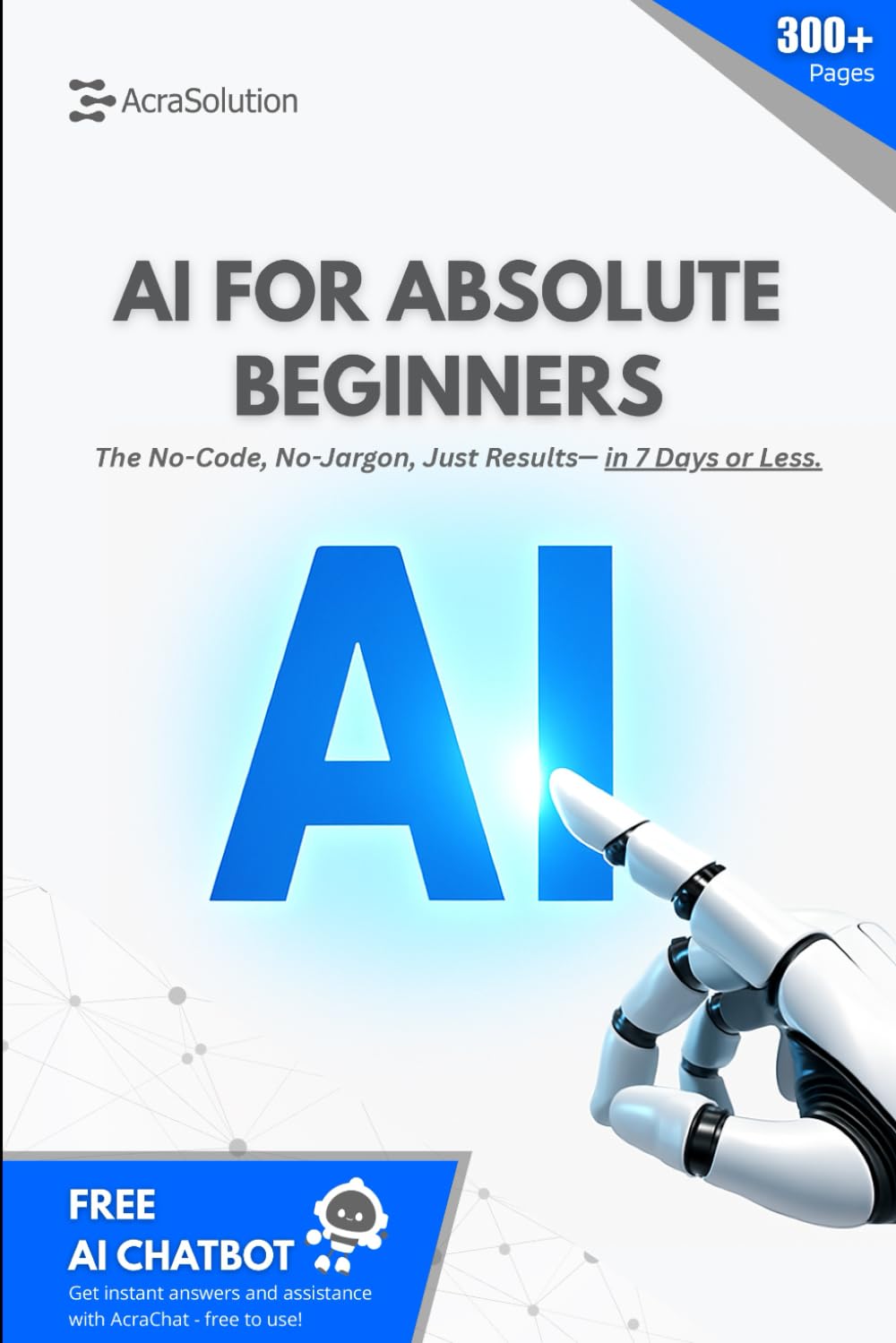 AI for Absolute Beginners: A No-Code, No-Jargon Guide to Mastering AI Tools Like ChatGPT, Gemini & More — In Just 7 Days (AI for Beginners)