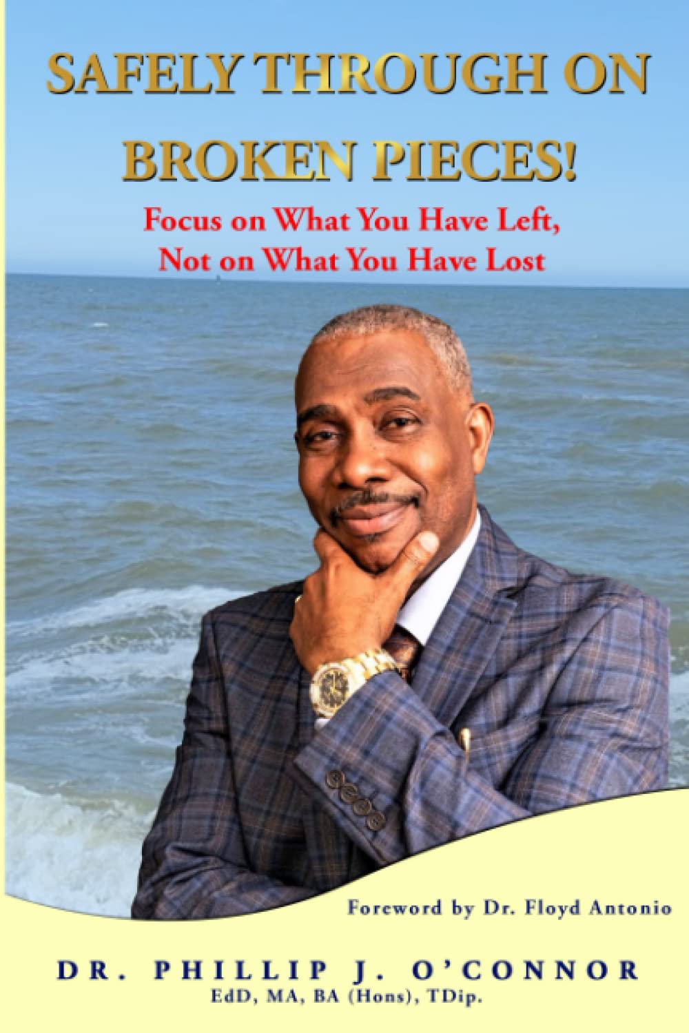 Safely Through on Broken Pieces!: Focus on What You Have Left, Not on What You Have Lost