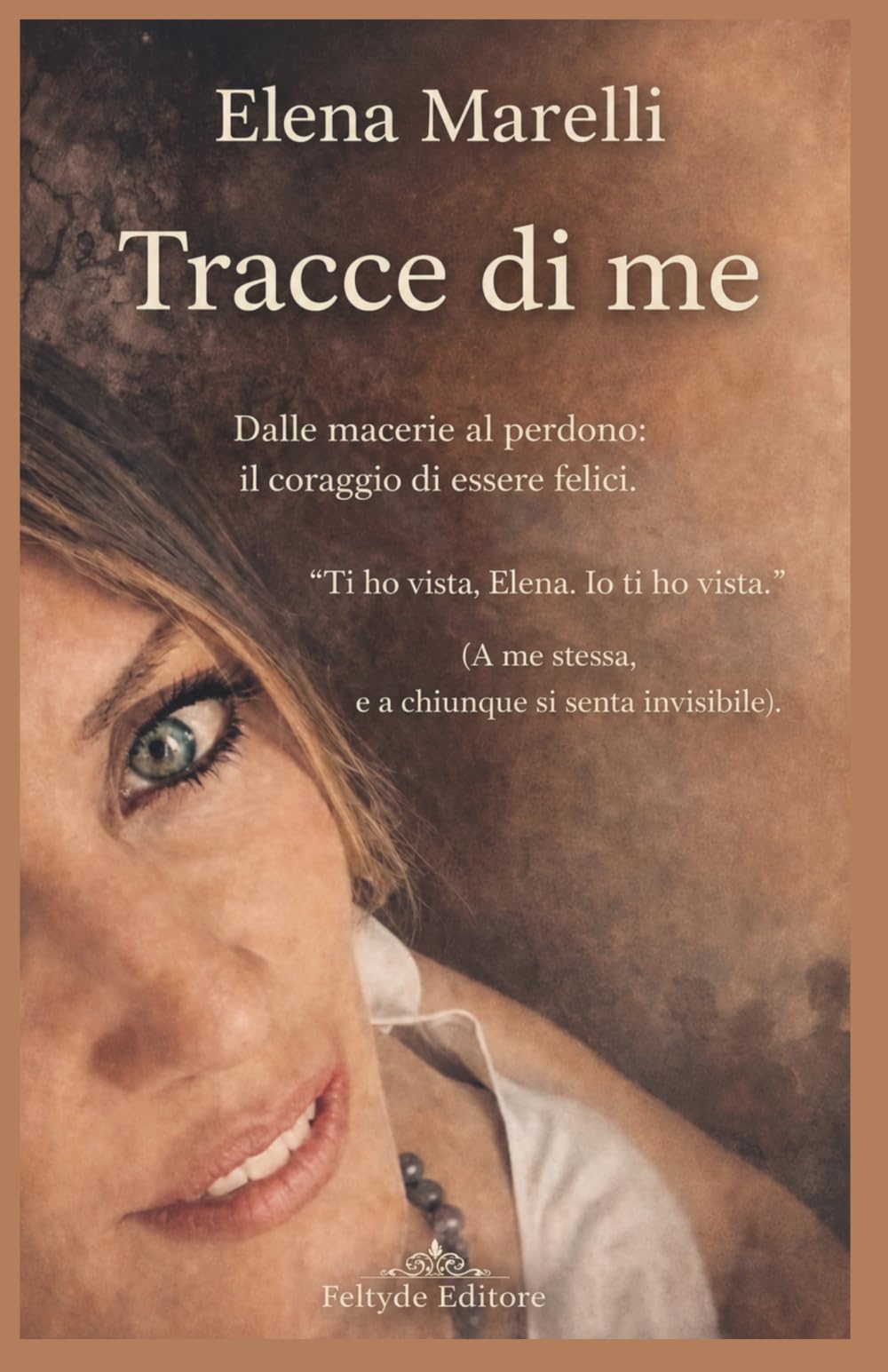 Tracce di me: Dalle macerie al perdono: il coraggio di essere felici