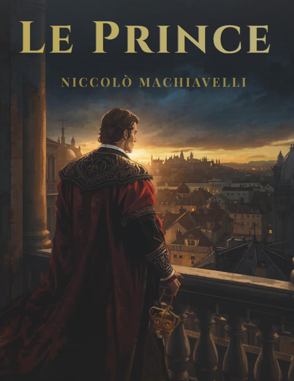 Le Prince: Stratégies de pouvoir, de leadership et d'influence dans l'art de gouverner