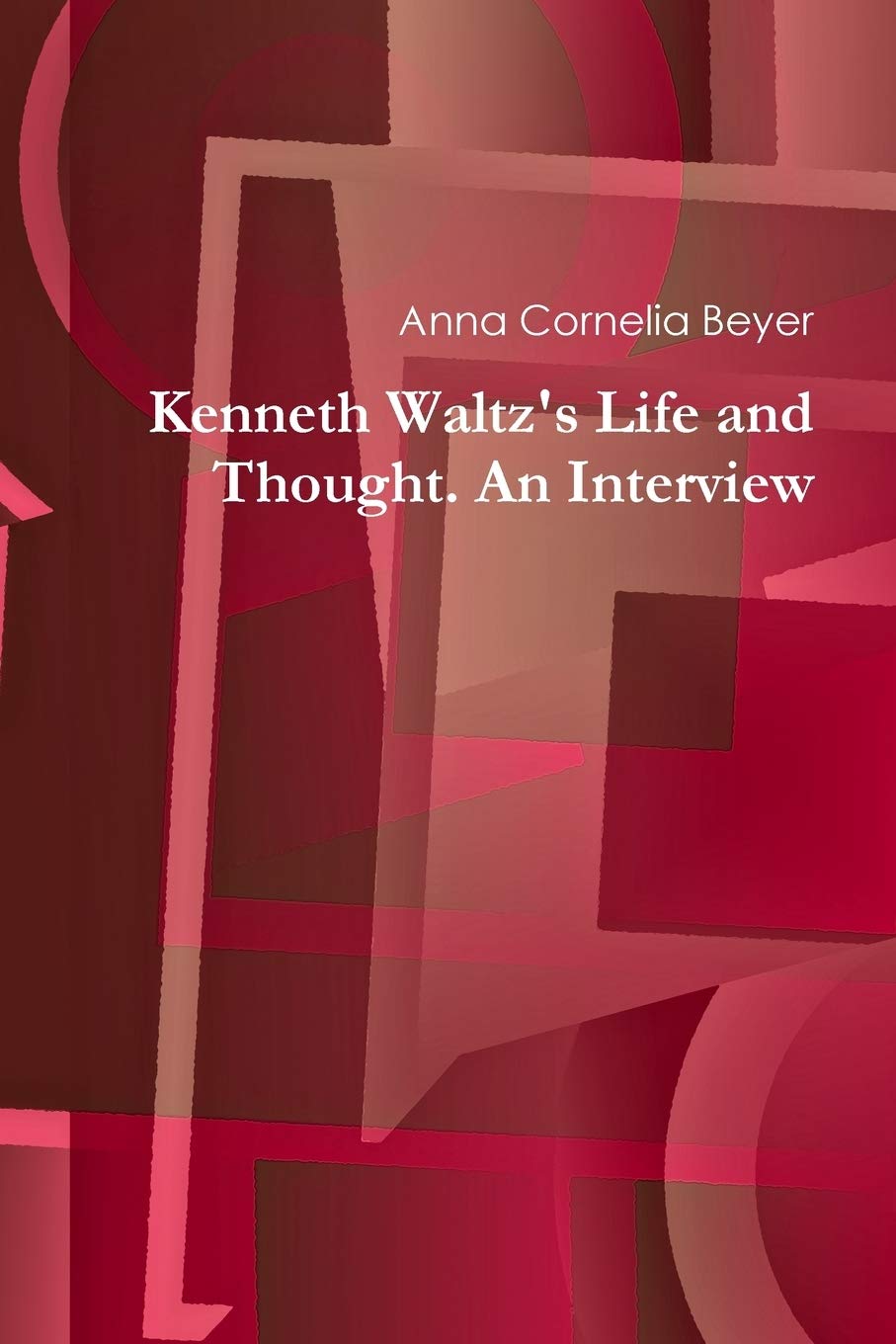 Kenneth Waltz's Life and Thought. an Interview