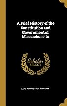 A Brief History of the Constitution and Government of Massachusetts
