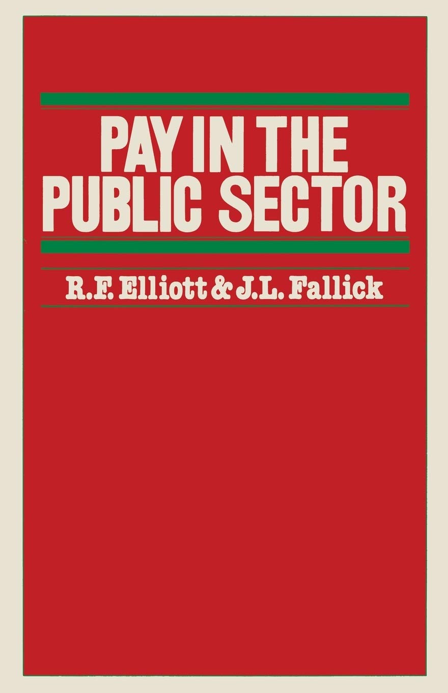 洋書 PUBLIC SECTOR Pay in the Public Sector: Elliott, R.F., Fallick, J.L.